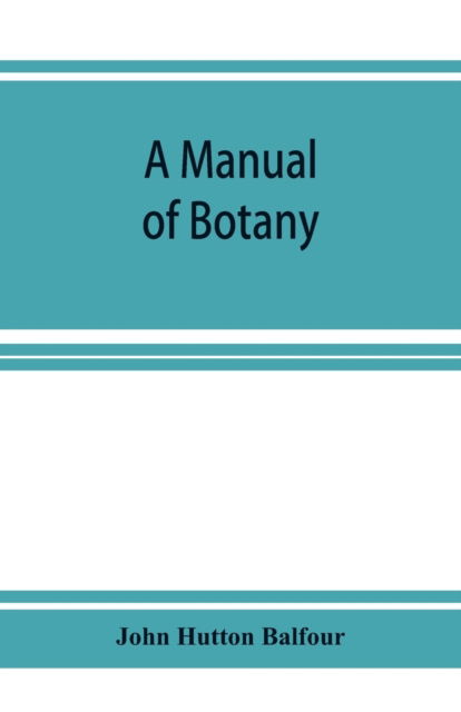 Cover for John Hutton Balfour · A Manual of botany (Paperback Book) (2019)