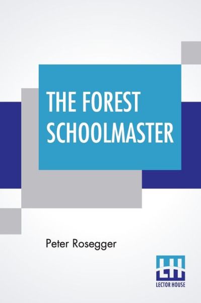 Cover for Peter Rosegger · The Forest Schoolmaster (Paperback Book) (2019)