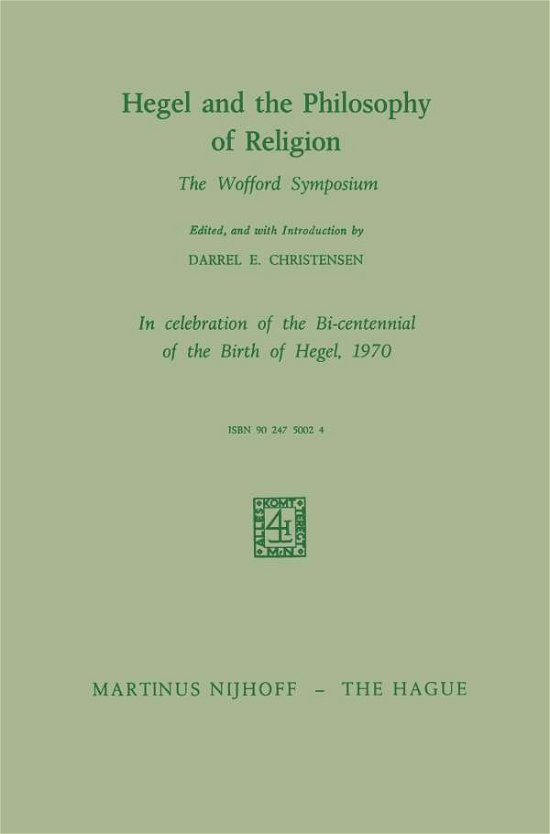 Hegel and the Philosophy of Religion: The Wofford Symposium - Darrel E. Christensen - Bøger - Springer - 9789401184397 - 1970