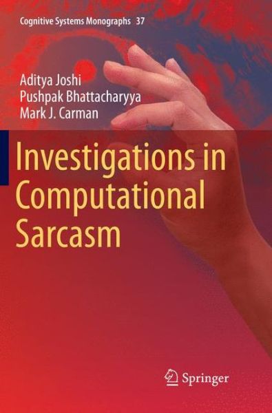 Cover for Aditya Joshi · Investigations in Computational Sarcasm - Cognitive Systems Monographs (Paperback Book) [Softcover reprint of the original 1st ed. 2018 edition] (2019)