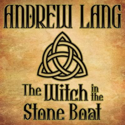 Cover for Andrew Lang · The Witch in the Stone Boat Lib/E (CD) (2013)