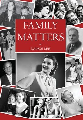 Cover for Lance Lee · Family Matters: dreams I couldn't share - and how a dysfunctional family became America's darling, The Addams Family (Hardcover Book) (2022)