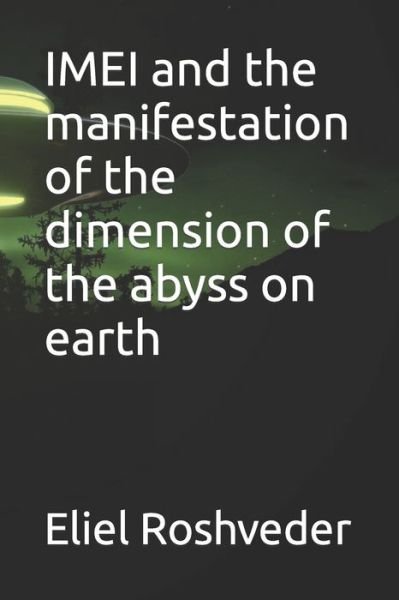 Cover for Eliel Roshveder · IMEI and the manifestation of the dimension of the abyss on earth (Paperback Book) (2022)