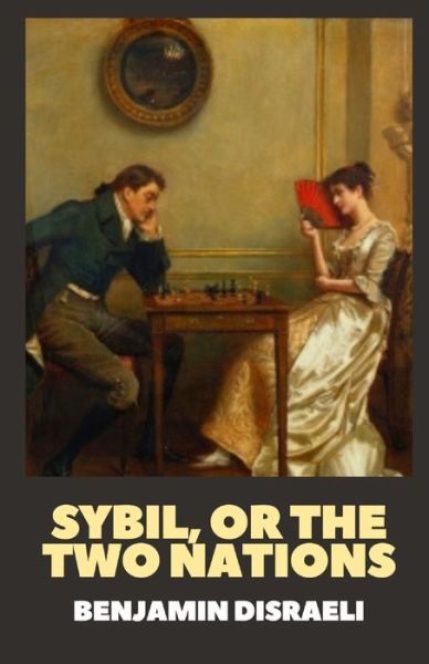 Cover for Benjamin Disraeli · Sybil, or The Two Nations (Pocketbok) (2022)