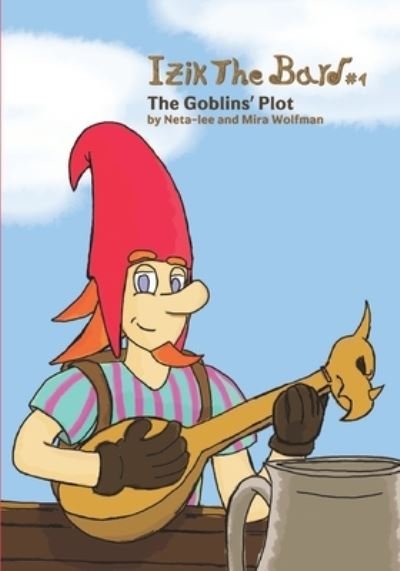 Cover for Neta-Lee Wolfman · Izik The Bard: The Goblins' Plot (Paperback Book) (2021)