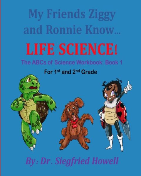 Cover for Siegfried Howell · Life Science Workbook 1: The ABCs of Science Workbook for 1st and 2nd Grade Students - 1st Grade Science Curriculum (Paperback Book) (2021)