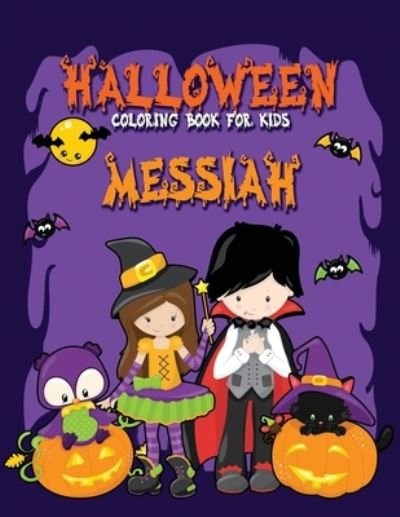 Cover for Festivity Day Press · Halloween Coloring Book for Messiah: A Large Personalized Coloring Book with Cute Halloween Characters for Kids Age 3-8 - Halloween Basket Stuffer for Children (Taschenbuch) (2021)