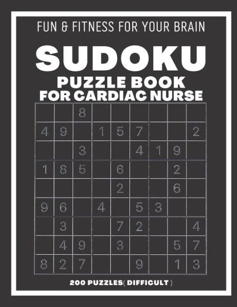 Sudoku Book For Cardiac Nurse Difficult ( Very Hard ): 200 Sudoku puzzles With Solutions, Puzzle Type 9x9, 4 of Puzzle Per Page - Sudoking S-K - Books - Independently Published - 9798543899397 - July 26, 2021