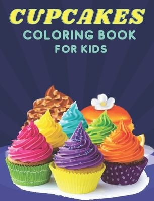 Cover for Kaddie Sowle · Cupcakes Coloring Book For Kids: Cupcakes Coloring Book for Boys and Girls for kids (Pocketbok) (2021)