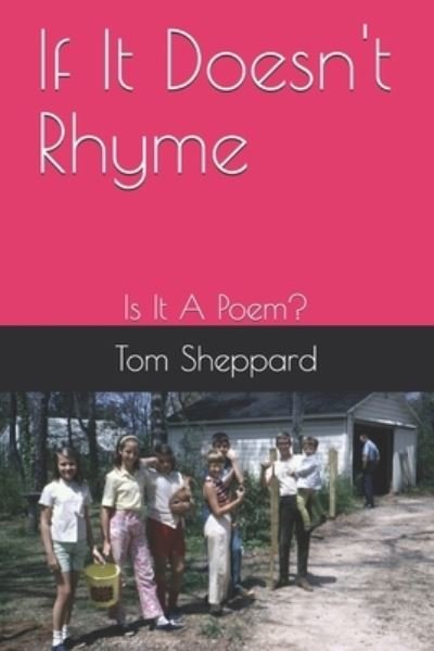 Cover for Tom Sheppard · If It Doesn't Rhyme: Is It A Poem? (Taschenbuch) (2020)