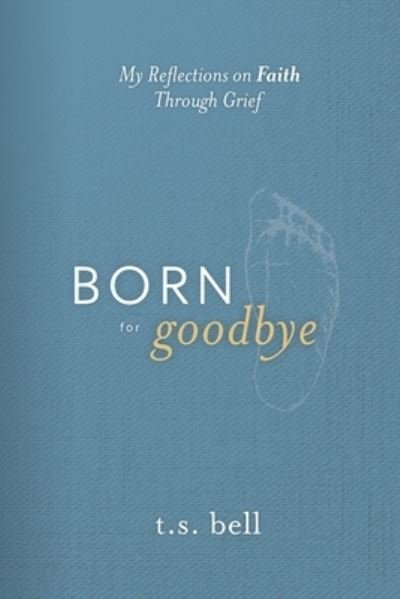 Cover for T S Bell · Born for Goodbye (Paperback Book) (2020)
