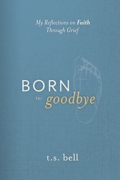 Cover for T S Bell · Born for Goodbye (Paperback Book) (2020)