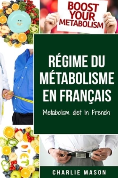 Cover for Charlie Mason · Regime du metabolisme En francais/ Metabolism diet In French (Paperback Book) (2020)