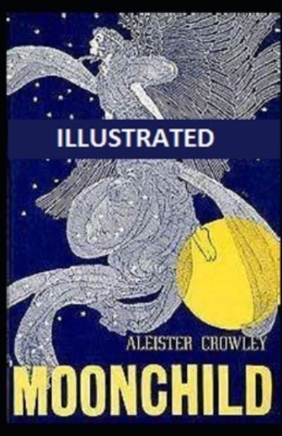 Moonchild Illustrated - Aleister Crowley - Boeken - Independently Published - 9798589132397 - 2021