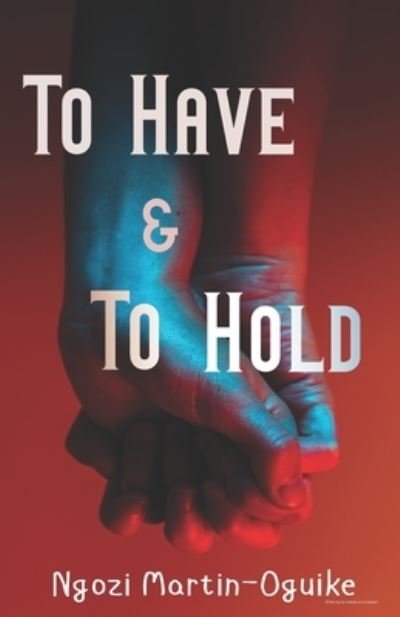 Cover for Ngozi Martin-oguike · To Have and To Hold (Paperback Book) (2021)