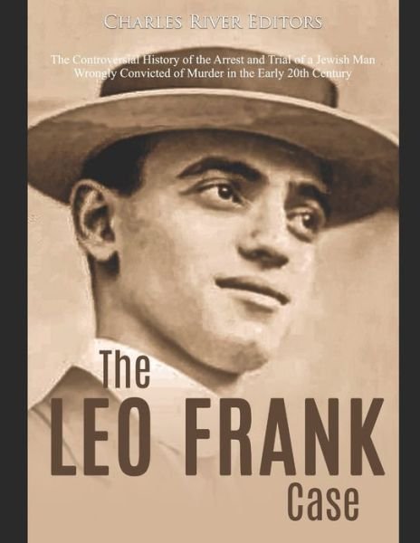 The Leo Frank Case - Charles River Editors - Książki - Independently Published - 9798606259397 - 29 stycznia 2020