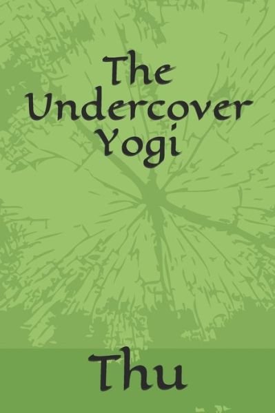 Cover for Thu Thu · The Undercover Yogi (Paperback Book) (2020)