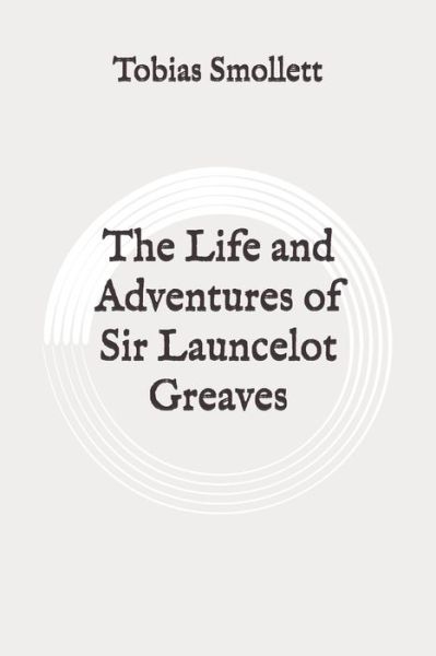 Cover for Tobias Smollett · The Life and Adventures of Sir Launcelot Greaves (Paperback Book) (2020)