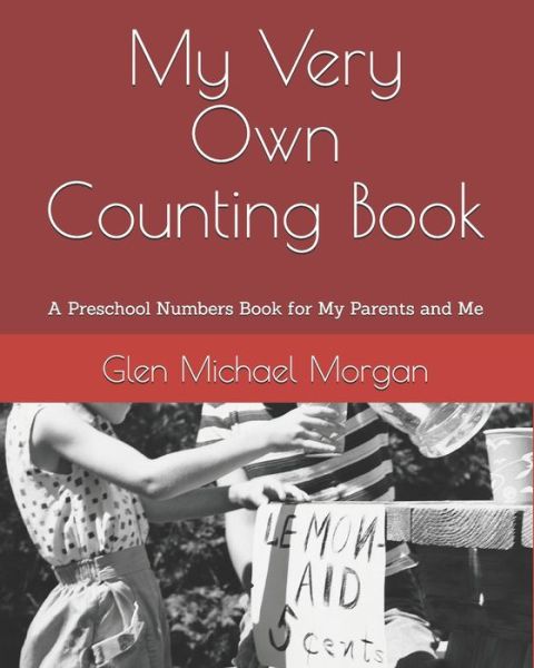 My Very Own Counting Book - Glen Michael Morgan - Books - Independently Published - 9798650285397 - June 8, 2020