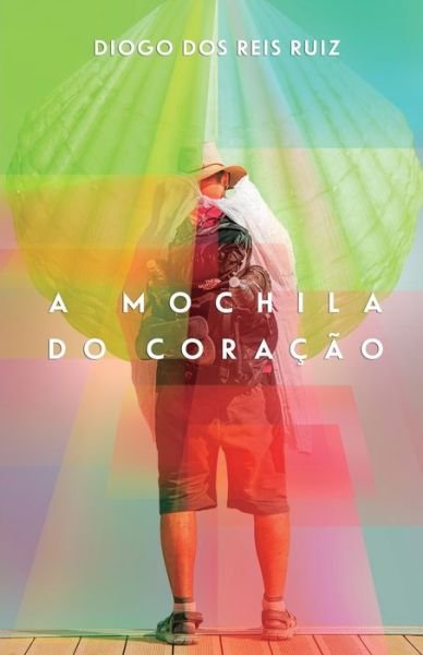 Cover for Diogo Dos Reis Ruiz · A Mochila do Coracao (Paperback Book) (2020)