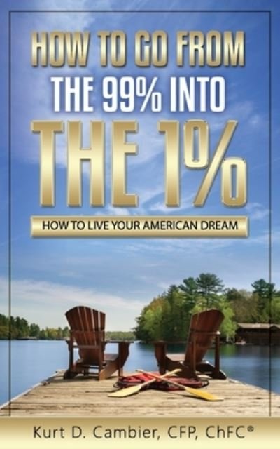 Cover for Cfp Chfc Cambier · How to Go from the 99% Into the 1% (Pocketbok) (2020)