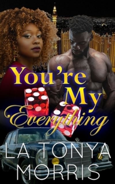 Cover for La Tonya Morris · You're My Everything: A Black Vegas Romance - Black Vegas Romance (Paperback Book) (2020)