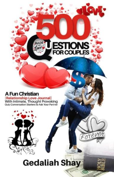 Cover for Gedaliah Shay · 500 Questions for Couples: A Fun Christian Relationship Love Journal with Intimate, Thought Provoking Quiz Conversation Starters to Ask Your Partner - Creative Couple Questions and Conversational Starters (Paperback Book) (2021)