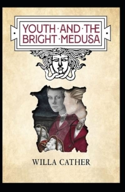 Cover for Willa Cather · Youth and the Bright Medusa (N/A) (2021)