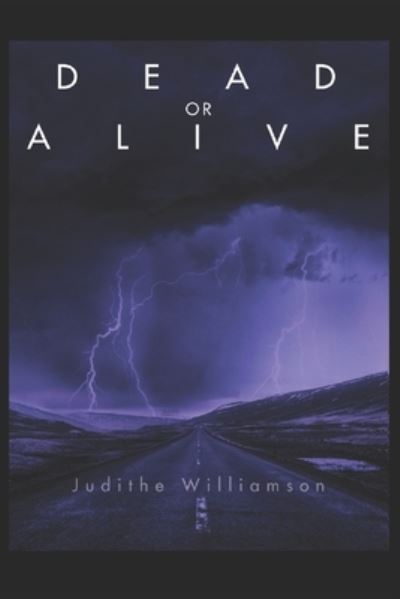 Dead or Alive - Judithe Williamson - Books - Independently Published - 9798731171397 - March 31, 2021