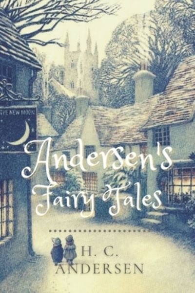 Andersen's Fairy Tales: Original Classics and Annotated - H C Andersen - Bøger - Independently Published - 9798731478397 - 1. april 2021