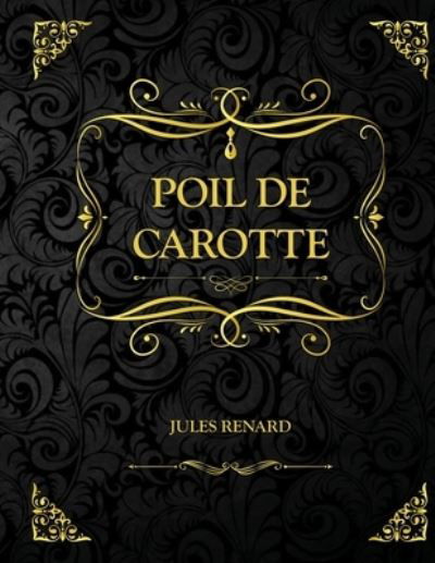 Cover for Jules Renard · Poil de carotte: Edition Collector - Jules Renard (Paperback Book) (2021)
