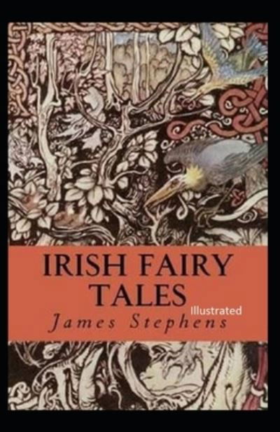 Irish Fairy Tales illustrated - James Stephens - Książki - Independently Published - 9798739513397 - 17 kwietnia 2021