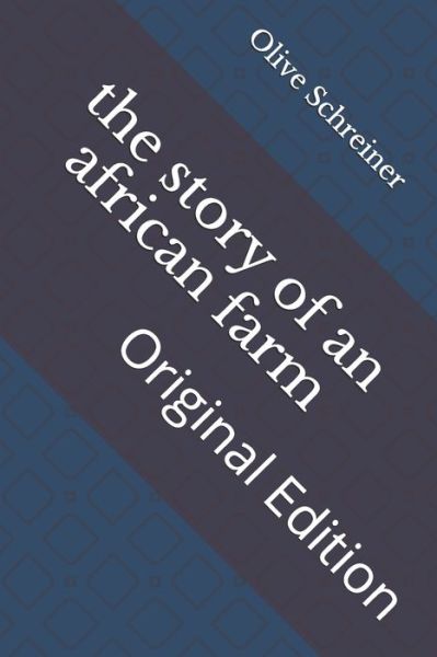 The story of an african farm - Olive Schreiner - Books - Independently Published - 9798742553397 - April 23, 2021