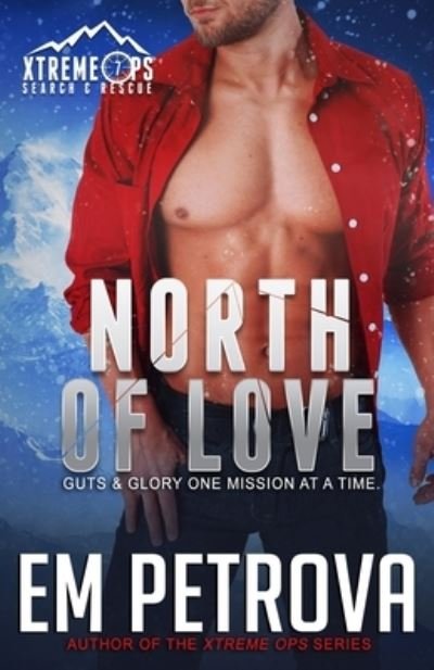 Cover for Em Petrova · North of Love: Xtreme Ops Search &amp; Rescue Holiday Romance (Pocketbok) (2021)