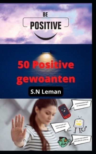 Cover for S N Leman · 50 Positive gewoanten: Posityf tinken ferbetterje jo libben en oanpak, ferbetterje posityf. (Pocketbok) (2022)