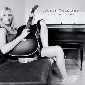 Ones We Never Knew - Holly Williams - Music - UNIVERSAL - 0602498623398 - September 20, 2004