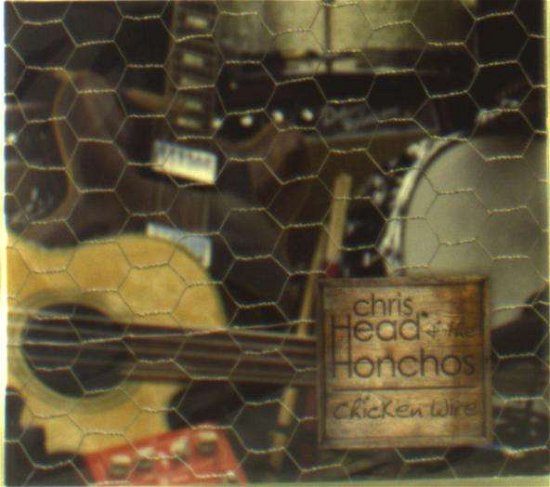 Chicken Wire - Chris Head & The Honchos - Music - Chris Head & The Honchos - 0700261451398 - January 31, 2017