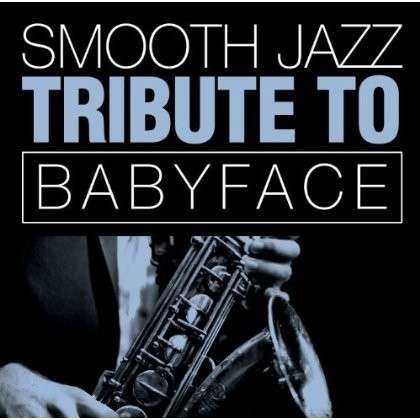 Cover for Babyface · Smooth Jazz Tribute (CD) (2017)