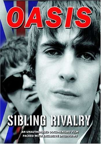 Oasis-sibling Rivalry - Oasis - Elokuva - CHROME DREAMS DVD - 0823564505398 - maanantai 2. heinäkuuta 2007
