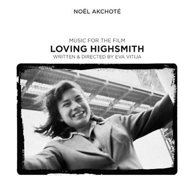 Cover for Noel Akchote · Music For The Film Loving Highsmith (CD) (2022)