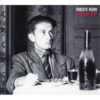 Cover for Roberto Negro · Garibaldi Plop (CD) (2017)