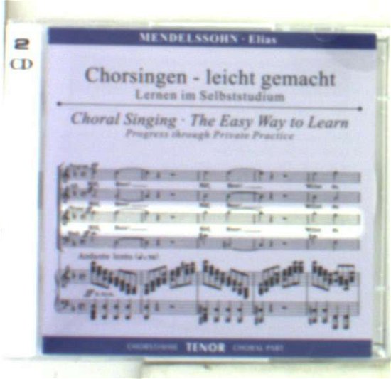 Chorsingen leicht gemacht - Felix Mendelssohn: Elias (Tenor) - Felix Mendelssohn Bartholdy (1809-1847) - Music -  - 4013788003398 - 