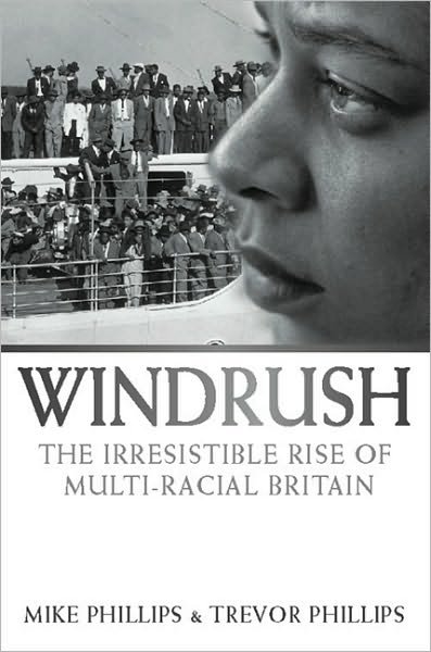Windrush: The Irresistible Rise of Multi-Racial Britain - Trevor Phillips - Kirjat - HarperCollins Publishers - 9780006530398 - lauantai 15. toukokuuta 1999