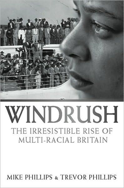 Windrush: The Irresistible Rise of Multi-Racial Britain - Trevor Phillips - Bøger - HarperCollins Publishers - 9780006530398 - 15. maj 1999