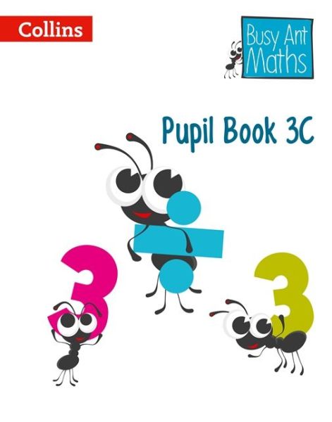 Pupil Book 3C - Busy Ant Maths - Jeanette Mumford - Książki - HarperCollins Publishers - 9780007562398 - 18 marca 2014