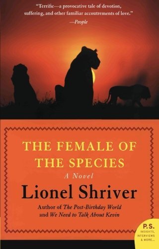 Cover for Lionel Shriver · The Female of the Species: a Novel (Taschenbuch) [Reprint edition] (2009)