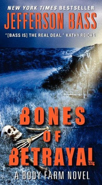 Cover for Jefferson Bass · Bones of Betrayal: A Body Farm Novel - Body Farm Novel (Paperback Book) [Reprint edition] (2013)