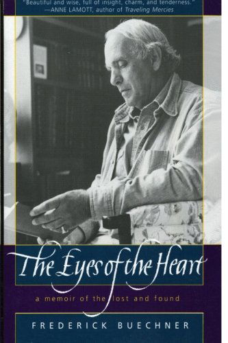 The Eyes of the Heart: A Memoir of the Lost and Found - Frederick Buechner - Books - HarperCollins Publishers Inc - 9780062516398 - November 7, 2000