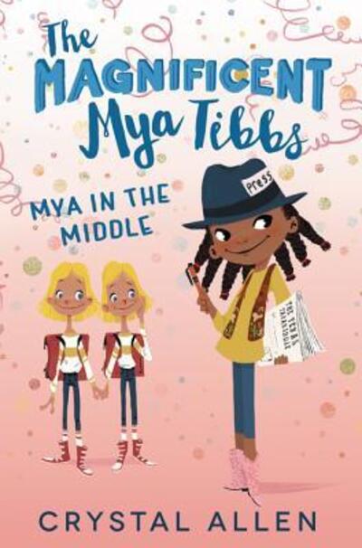 Cover for Crystal Allen · The Magnificent Mya Tibbs: Mya in the Middle (Hardcover Book) [First edition. edition] (2018)