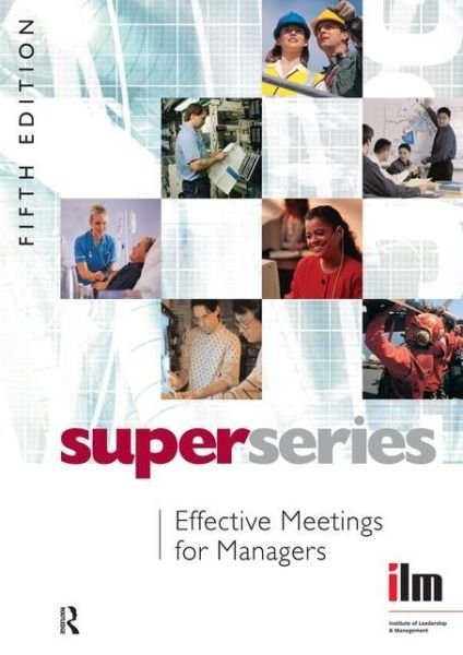 Effective Meetings for Managers - Super Series - Institute of Leadership & Management (Ilm) - Boeken - Taylor & Francis Ltd - 9780080464398 - 1 juli 2007